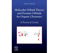 Molecular Orbital Theory and Frontier Orbitals for Organic Chemistry : A Practical Guide