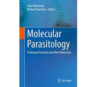 Molecular Parasitology: Protozoan Parasites and their Molecules