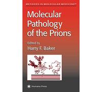 Molecular Pathology of the Prions: 59 (Methods in Molecular Medicine, 59)