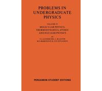 Molecular Physics, Thermodynamics, Atomic and Nuclear Physics: Problems in Undergraduate Physics
