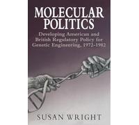 Molecular Politics: Developing American and British Regulatory Policy for Genetic Engineering, 1972-1982