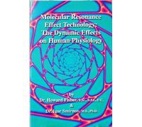 Molecular Resonance Effect Technology: The Dynamic Effects on Human Physiology