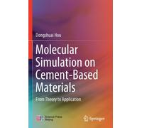 Molecular Simulation on Cement-Based Materials : From Theory to Application