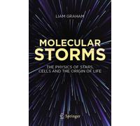 Molecular Storms : The Physics of Stars, Cells and the Origin of Life