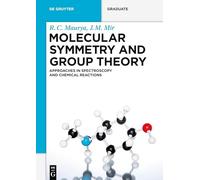 Molecular Symmetry and Group Theory: Approaches in Spectroscopy and Chemical Reactions (De Gruyter Textbook)