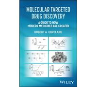Molecular Targeted Drug Discovery : A Guide to How Modern Medicines are Created