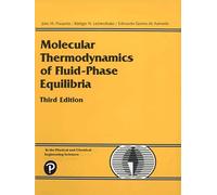 Molecular Thermodynamics of Fluid-Phase Equilibria (Prentice-Hall International Series in the Physical and Chemi)