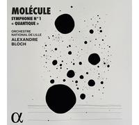 Molécule; Orchestre National de Lille; Alexandre Bloch - Molécule: Symphonie N° 1 "Quantique"