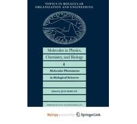 Molecules in Physics, Chemistry, and Biology: Molecular Phenomena in Biological Sciences
