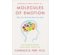 Molecules of Emotion The Science Behind Mind Body Medicine: Why You Feel the Way You Feel