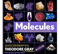 Molecules : The Elements and the Architecture of Everything