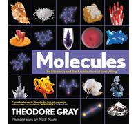 Molecules : The Elements and the Architecture of Everything
