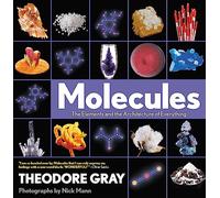 Molecules : The Elements and the Architecture of Everything