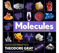 Molecules : The Elements and the Architecture of Everything