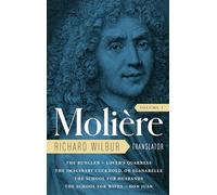 Moliere: The Complete Richard Wilbur Translations, Volume 1: The Bungler / Lover's Quarrels / The Imaginary Cuckhold / The School for Husbands / The School for Wives / Don Juan