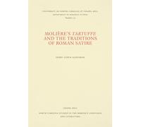 Molière's Tartuffe and the Traditions of Roman Satire: 175 (North Carolina Studies in the Romance Languages and Literatures)