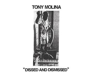 Molina, Tony - Dissed And Dismissed