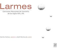 Molinar^Olechowski - Larmes: Mexican Concert Songs of the 19th & 20th