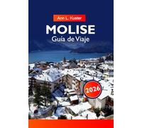 MOLISE Guía de Viaje 2026: Descubra la campiña pintoresca, los pueblos antiguos, la rica historia, la auténtica cocina italiana y las joyas ocultas del sur de Italia