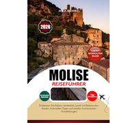 MOLISE REISEFÜHRER 2026: Entdecken Sie Italiens verstecktes Juwel mit Reiserouten, Karten, kulturellen Tipps und lokalen kulinarischen Empfehlungen