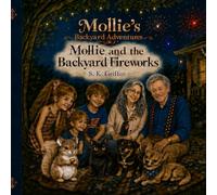 Mollie and the Backyard Fireworks (Mollie’s Backyard Adventures)