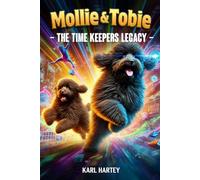 Mollie and Tobie: The Timekeeper’s Legacy (Mollie and Tobies adventures ,)
