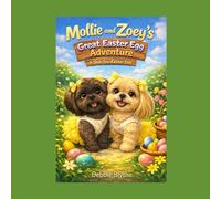 Mollie and Zoey’s Great Easter Egg Adventure: A Shih Tzu Easter Tale (The Adventures of Mollie and Zoey)