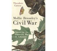 Mollie Brumley's Civil War : Surviving the Guerrilla War in Arkansas