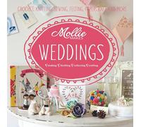 Mollie Makes: Weddings: Crochet, knitting, sewing, felting, papercraft and more