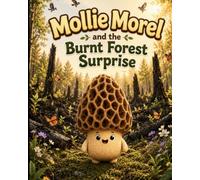 Mollie Morel and the burnt forest surprise (Portobello mushroom friends)