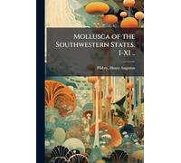 Mollusca of the Southwestern States. I-XI ..