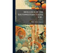 Mollusca of the Southwestern States. I-XI ..