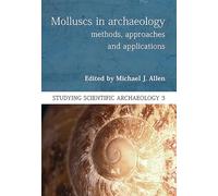 Molluscs in Archaeology: Methods, Approaches and Applications: 3 (Studying Scientific Archaeology)