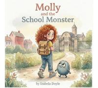 Molly and the School Monster: A Story for Children Who Find School Mornings Hard