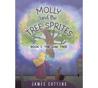 Molly and the Tree Sprites: Book 1: The Oak Tree