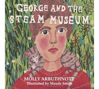 Molly Arbuthnott George & the Steam Museum Paperback Book Molly Arbuthnott Multicolor