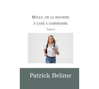 Molly, de la machine à café à commissaire: Tome 2