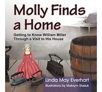 Molly Finds a Home: Getting to Know William Miller Through a Visit to His House