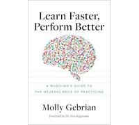 Molly Gebrian - Learn Faster Perform Better A Musician's Guide - J245z