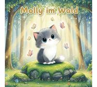 Molly im Wald: Die kleine Katze trifft neue Freunde