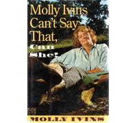 Molly Ivins Can't Say That, Can She?