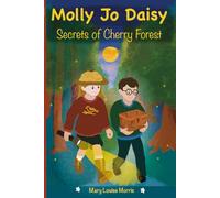 Molly Jo Daisy Secrets of Cherry Forest: A Sibling-Powered Mystery Adventure for Kids Ages 8-11 (Molly Jo Daisy Adventures)