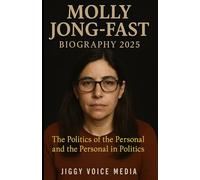 MOLLY JONG-FAST BIOGRAPHY 2025: The Politics of the Personal and the Personal in Politics