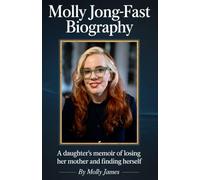 Molly Jong-Fast Biography: A Daughter’s Memoir of Losing Her Mother and Finding Herself