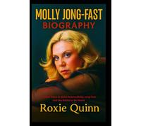 MOLLY JONG-FAST BIOGRAPHY: A Loud Voice in Quiet Rooms,Molly Jong-Fast and the Battle to Be Heard