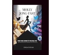 MOLLY JONG-FAST: From Park Avenue to Political Pen: How Privilege Became Purpose in the Twitter Age