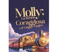 MOLLY LE RENNE COURAGEUX ET LE VOYAGE MAGIQUE: Une histoire touchante sur l'acceptation, le courage et la force d'un grand cœur (Tales from the Land of Animals)