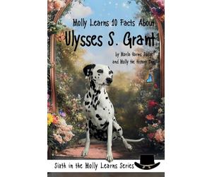 Molly Learns 10 Facts About Ulysses S. Grant