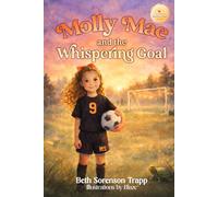 Molly Mae and the Whispering Goal: A story about kindness, courage and teamwork