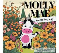 Molly Mae Makes Her Way: An encouraging story about a little cow with big dreams